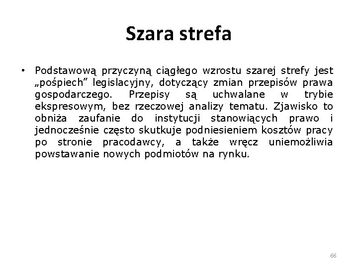 Szara strefa • Podstawową przyczyną ciągłego wzrostu szarej strefy jest „pośpiech” legislacyjny, dotyczący zmian