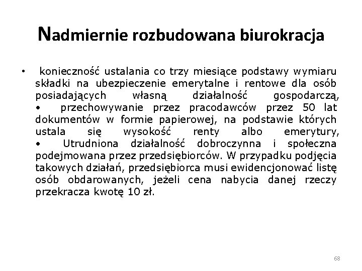 Nadmiernie rozbudowana biurokracja • konieczność ustalania co trzy miesiące podstawy wymiaru składki na ubezpieczenie