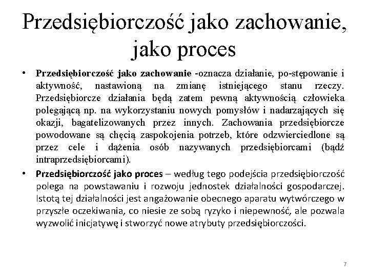 Przedsiębiorczość jako zachowanie, jako proces • Przedsiębiorczość jako zachowanie -oznacza działanie, po-stępowanie i aktywność,