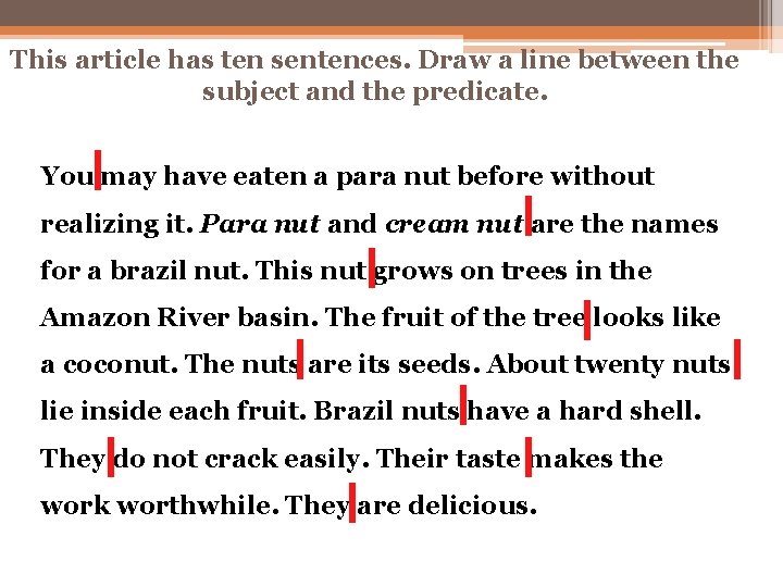 This article has ten sentences. Draw a line between the subject and the predicate.