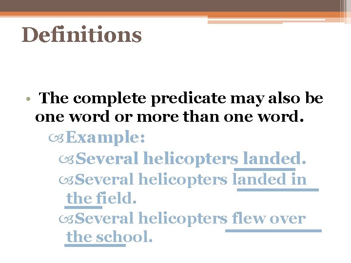 Definitions • The complete predicate may also be one word or more than one Definitions • The complete predicate may also be one word or more than one