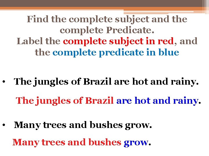 Find the complete subject and the complete Predicate. Label the complete subject in red,