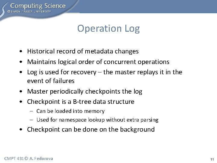Operation Log • Historical record of metadata changes • Maintains logical order of concurrent