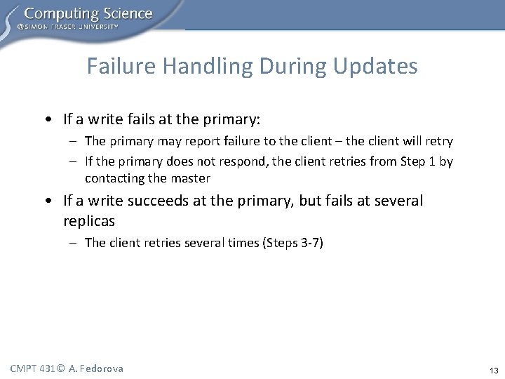 Failure Handling During Updates • If a write fails at the primary: – The