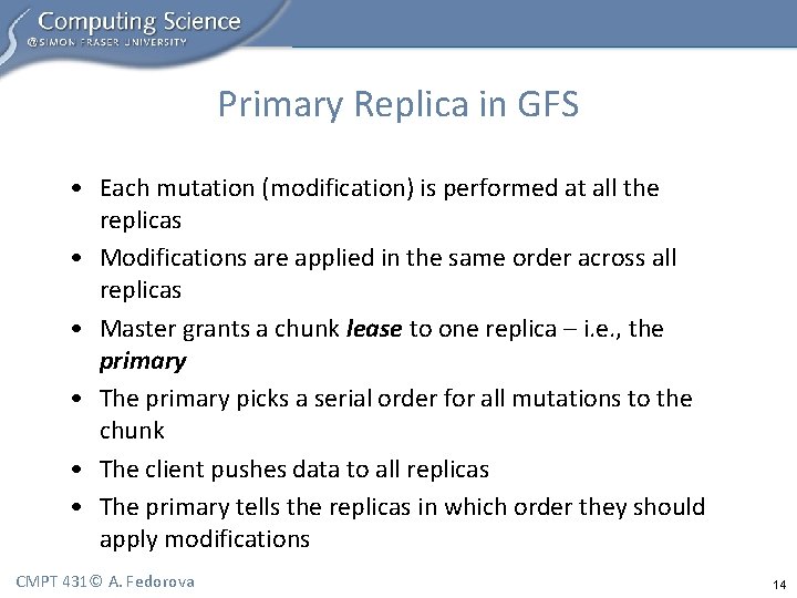 Primary Replica in GFS • Each mutation (modification) is performed at all the replicas