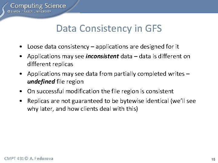Data Consistency in GFS • Loose data consistency – applications are designed for it