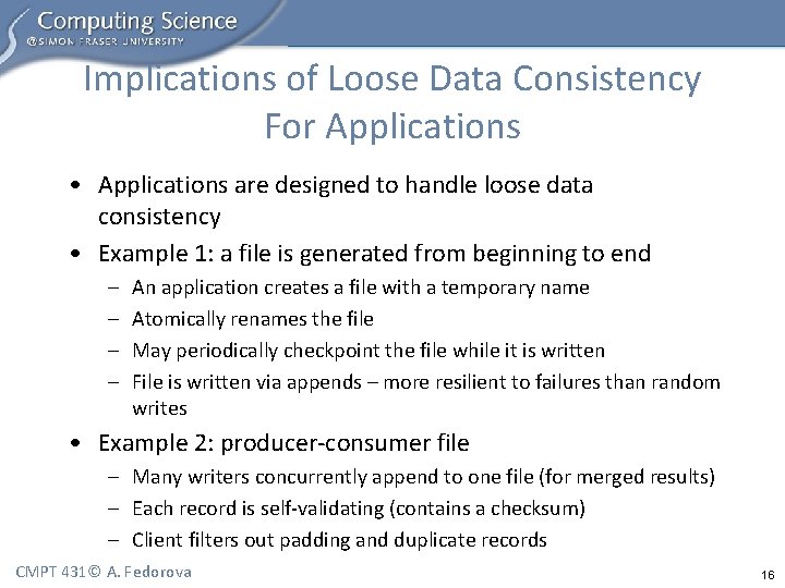 Implications of Loose Data Consistency For Applications • Applications are designed to handle loose
