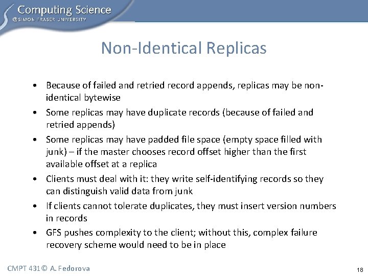 Non-Identical Replicas • Because of failed and retried record appends, replicas may be nonidentical