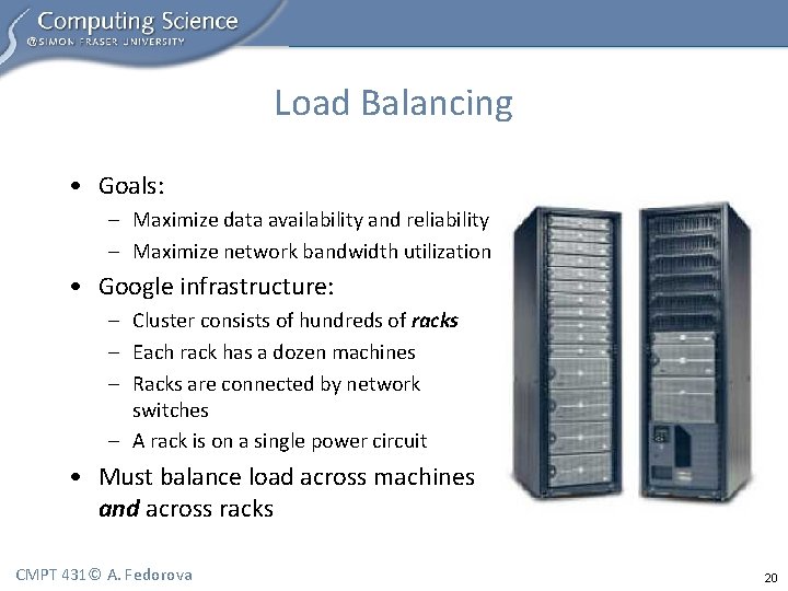Load Balancing • Goals: – Maximize data availability and reliability – Maximize network bandwidth