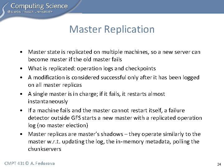 Master Replication • Master state is replicated on multiple machines, so a new server