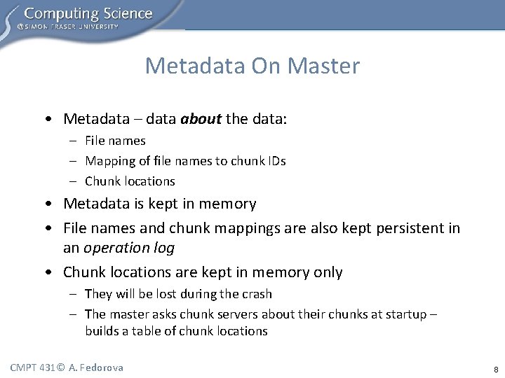 Metadata On Master • Metadata – data about the data: – File names –