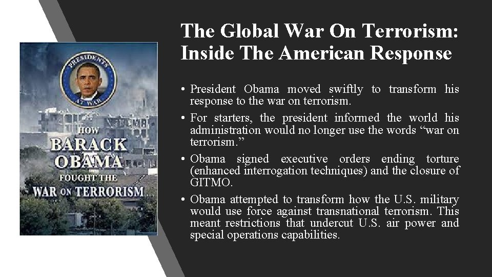The Global War On Terrorism: Inside The American Response • President Obama moved swiftly