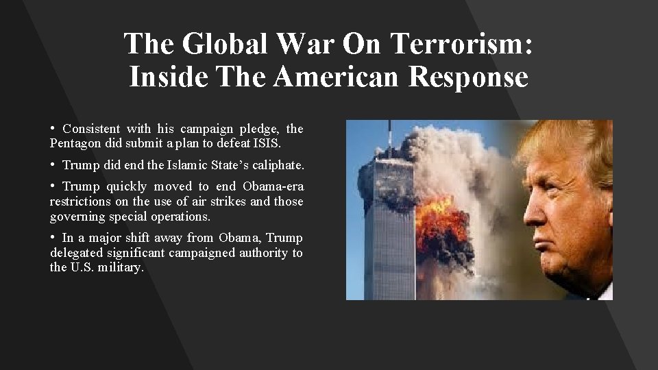 The Global War On Terrorism: Inside The American Response • Consistent with his campaign