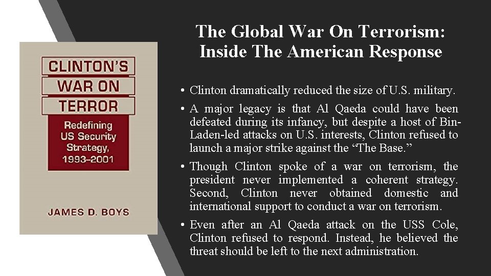 The Global War On Terrorism: Inside The American Response • Clinton dramatically reduced the
