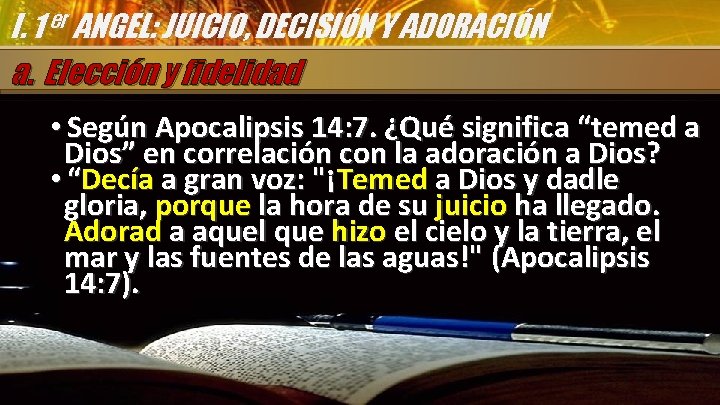 I. 1 er ANGEL: JUICIO, DECISIÓN Y ADORACIÓN a. Elección y fidelidad • Según