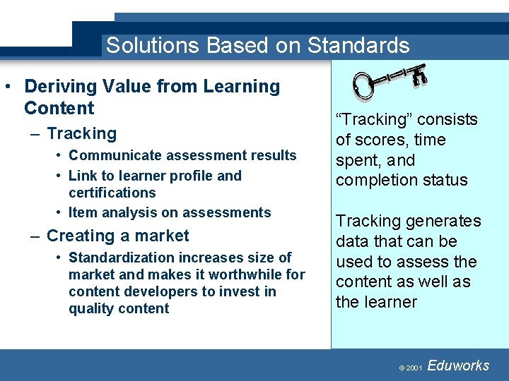Solutions Based on Standards • Deriving Value from Learning Content – Tracking • Communicate Solutions Based on Standards • Deriving Value from Learning Content – Tracking • Communicate