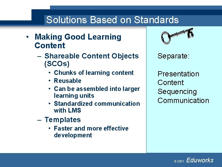 Solutions Based on Standards • Making Good Learning Content – Shareable Content Objects (SCOs) Solutions Based on Standards • Making Good Learning Content – Shareable Content Objects (SCOs)