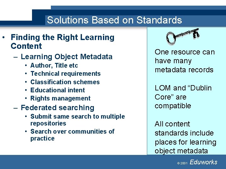 Solutions Based on Standards • Finding the Right Learning Content – Learning Object Metadata Solutions Based on Standards • Finding the Right Learning Content – Learning Object Metadata