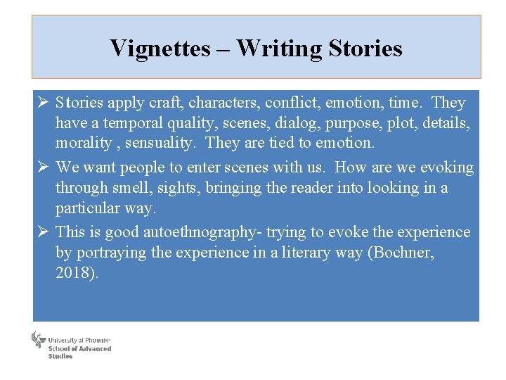 Vignettes – Writing Stories Ø Stories apply craft, characters, conflict, emotion, time. They have