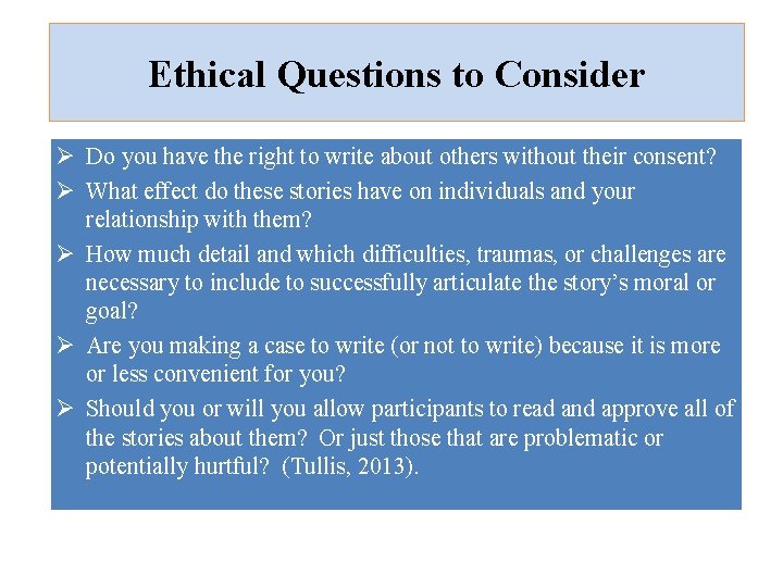 Ethical Questions to Consider Ø Do you have the right to write about others