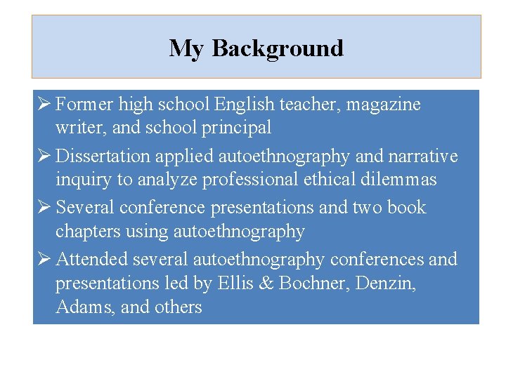 My Background Ø Former high school English teacher, magazine writer, and school principal Ø