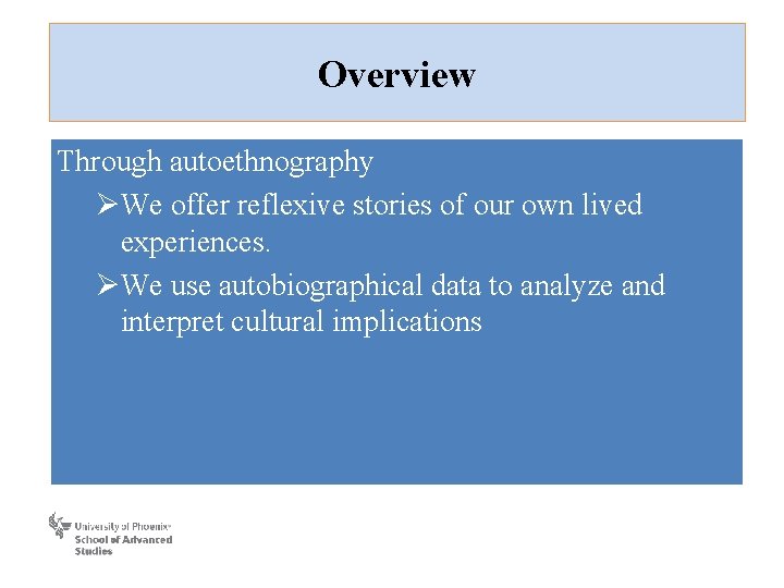 Overview Through autoethnography ØWe offer reflexive stories of our own lived experiences. ØWe use