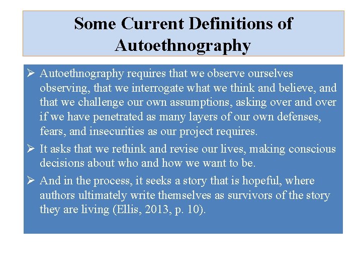 Some Current Definitions of Autoethnography Ø Autoethnography requires that we observe ourselves observing, that