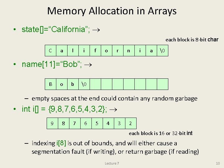 Memory Allocation in Arrays • state[]=“California”; each block is 8 -bit char C a