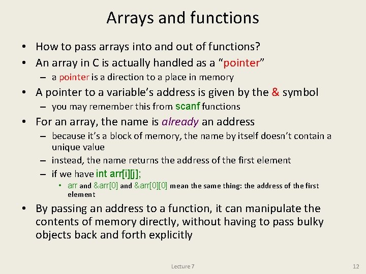 Arrays and functions • How to pass arrays into and out of functions? •