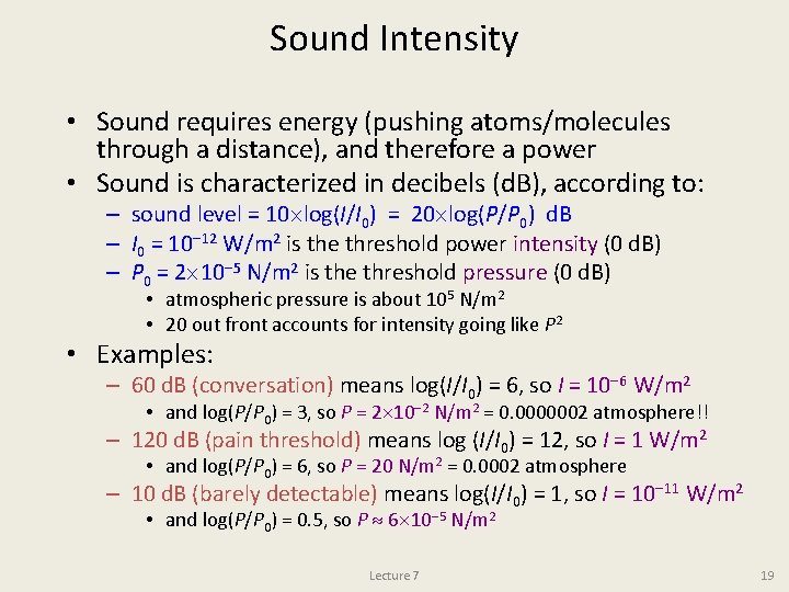 Sound Intensity • Sound requires energy (pushing atoms/molecules through a distance), and therefore a