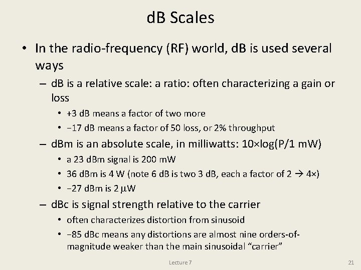 d. B Scales • In the radio-frequency (RF) world, d. B is used several