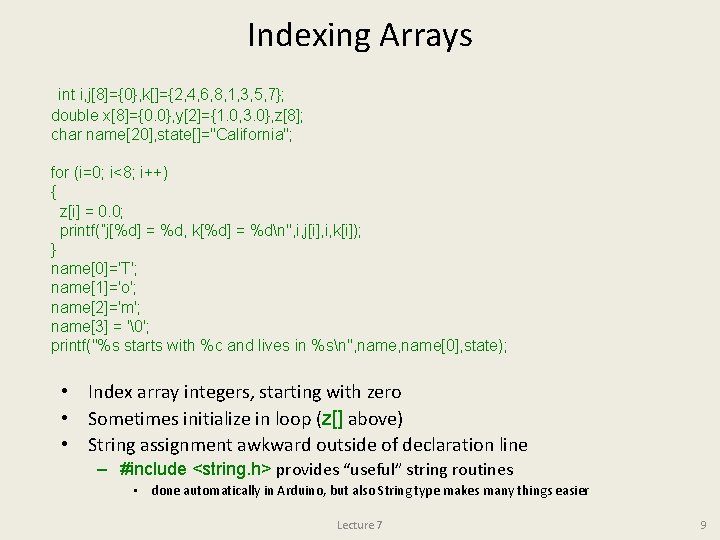 Indexing Arrays int i, j[8]={0}, k[]={2, 4, 6, 8, 1, 3, 5, 7}; double