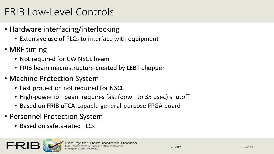 FRIB Low-Level Controls • Hardware interfacing/interlocking • Extensive use of PLCs to interface with