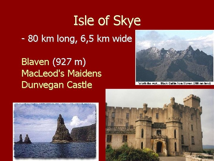 Isle of Skye - 80 km long, 6, 5 km wide Blaven (927 m)