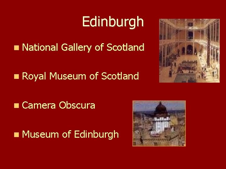 Edinburgh National Royal Gallery of Scotland Museum of Scotland Camera Obscura Museum of Edinburgh