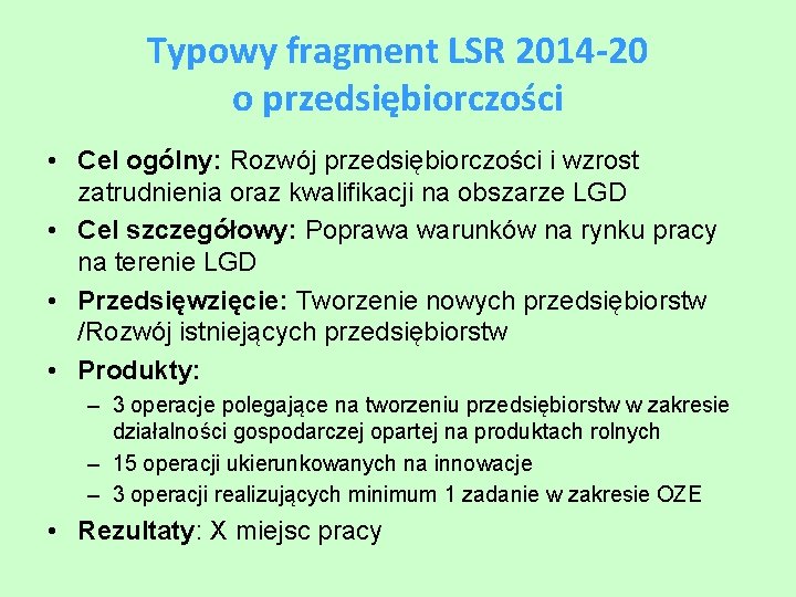 Typowy fragment LSR 2014 -20 o przedsiębiorczości • Cel ogólny: Rozwój przedsiębiorczości i wzrost