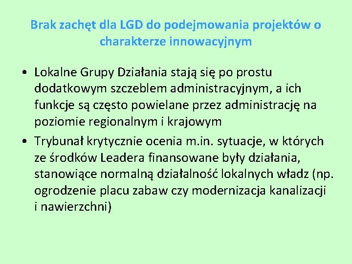 Brak zachęt dla LGD do podejmowania projektów o charakterze innowacyjnym • Lokalne Grupy Działania