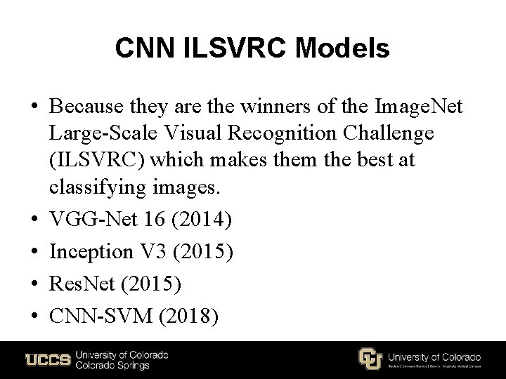 CNN ILSVRC Models • Because they are the winners of the Image. Net Large-Scale