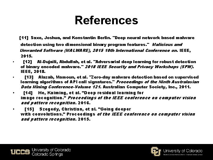 References [11] Saxe, Joshua, and Konstantin Berlin. "Deep neural network based malware • •