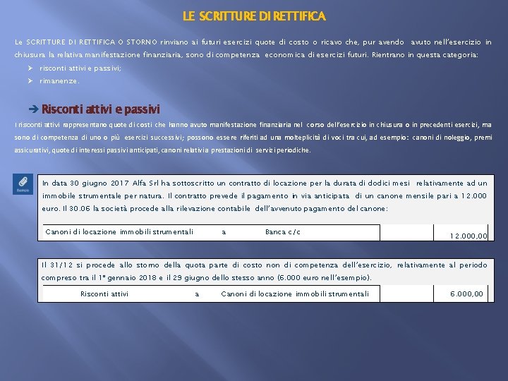 LE SCRITTURE DI RETTIFICA Le SCRITTURE DI RETTIFICA O STORNO rinviano ai futuri esercizi