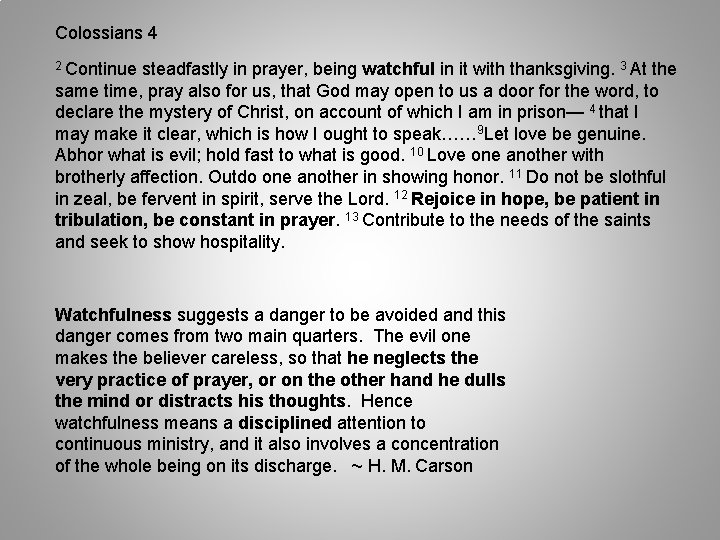 Colossians 4 2 Continue steadfastly in prayer, being watchful in it with thanksgiving. 3