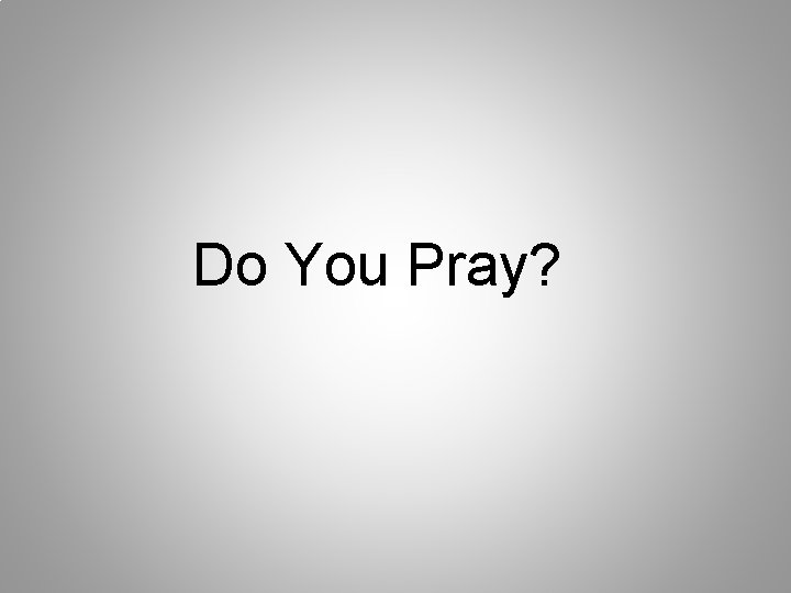Do You Pray? 