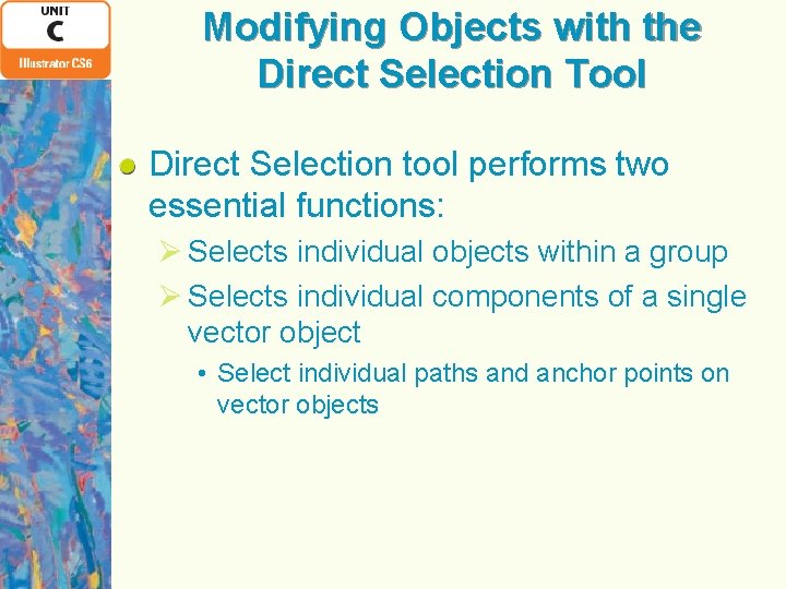 Modifying Objects with the Direct Selection Tool Direct Selection tool performs two essential functions: