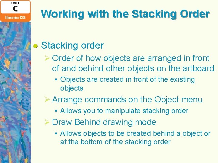 Working with the Stacking Order Stacking order Ø Order of how objects are arranged