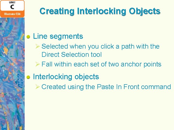 Creating Interlocking Objects Line segments Ø Selected when you click a path with the