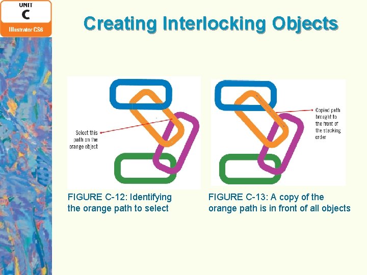 Creating Interlocking Objects FIGURE C-12: Identifying the orange path to select FIGURE C-13: A