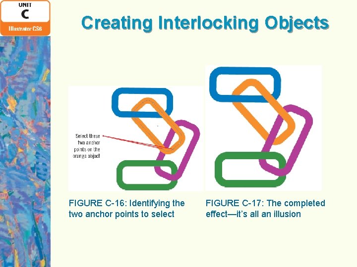 Creating Interlocking Objects FIGURE C-16: Identifying the two anchor points to select FIGURE C-17: