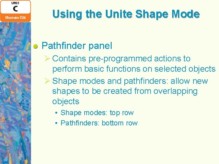 Using the Unite Shape Mode Pathfinder panel Ø Contains pre-programmed actions to perform basic