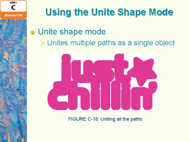 Using the Unite Shape Mode Unite shape mode Ø Unites multiple paths as a