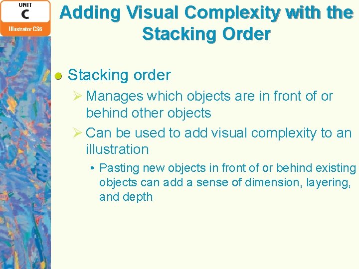 Adding Visual Complexity with the Stacking Order Stacking order Ø Manages which objects are